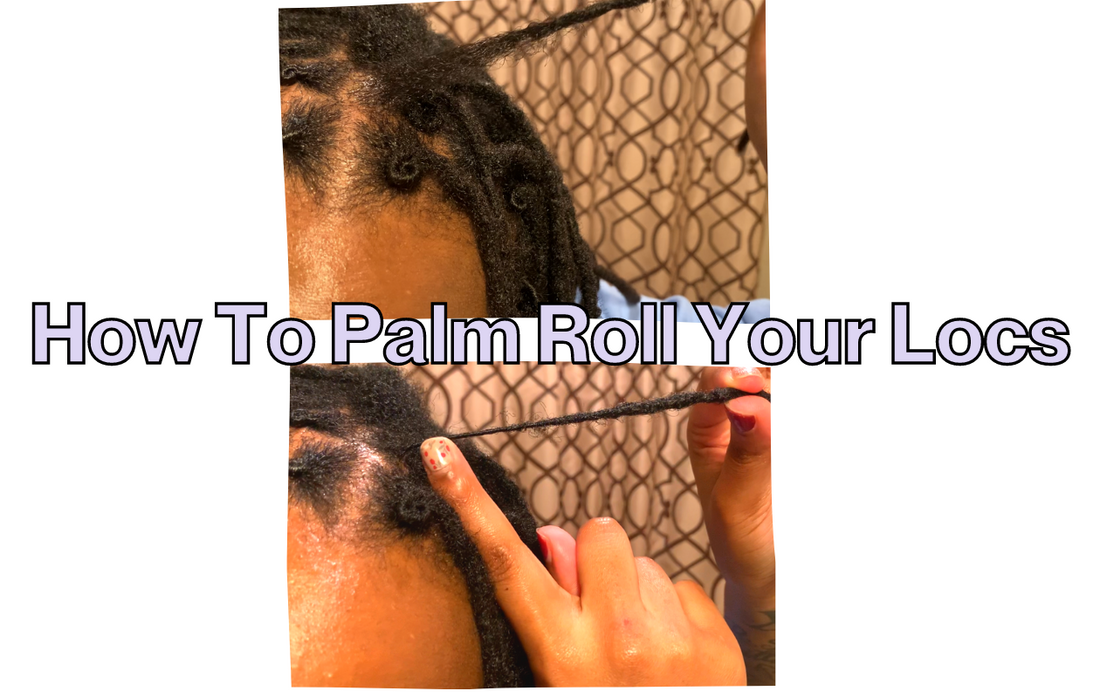 How To Palm Roll Your Locs - 3 Steps!